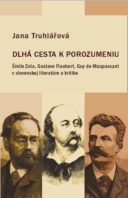 Dlhá cesta k porozumeniu: Émile Zola, Gustave Flaubert, Guy de Maupassant v slovenskej literatúre a kritike